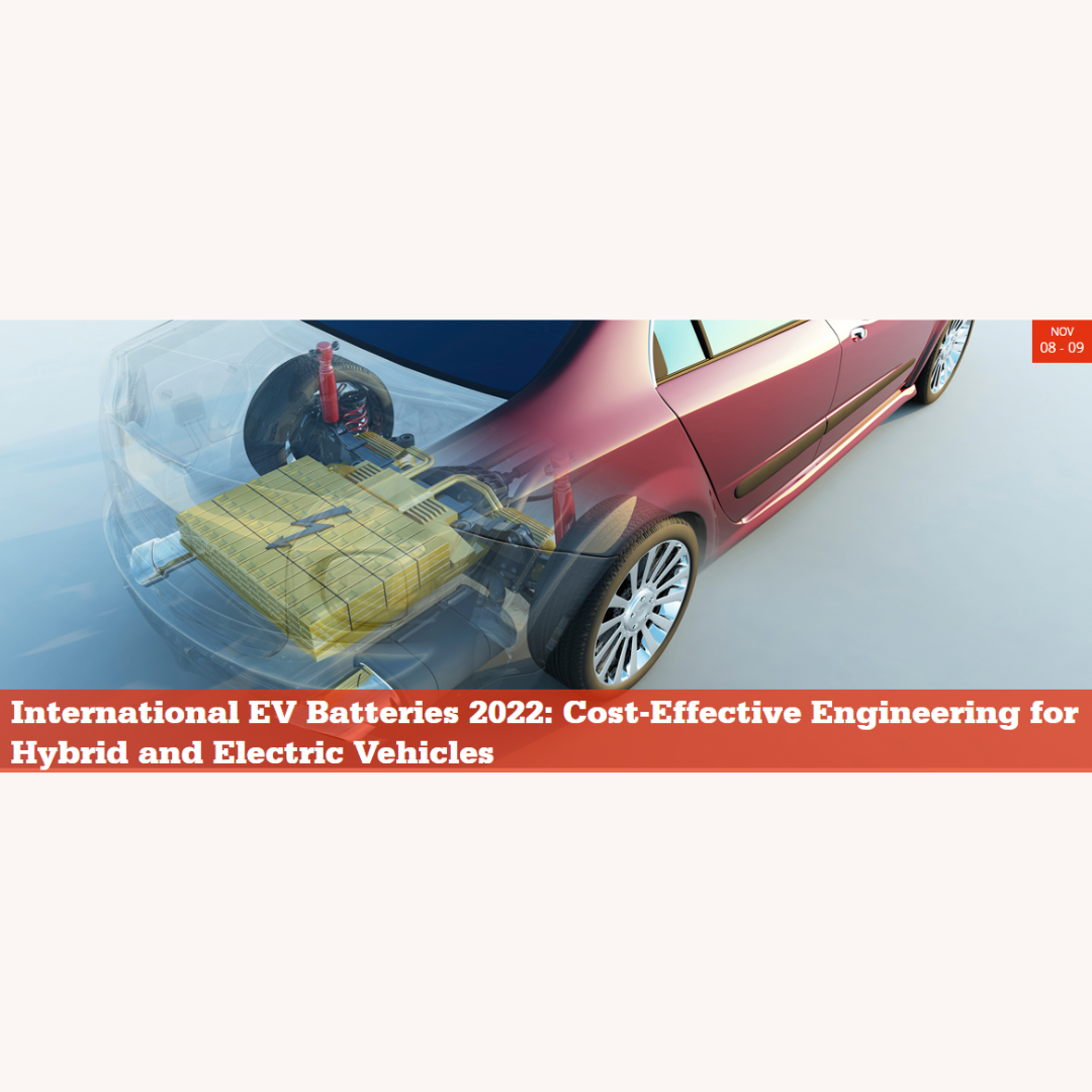 International EV Batteries 2022 Cost-Effective Engineering for Hybrid and Electric Vehicles