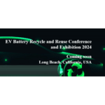 EV Battery Recycle and Reuse Conference and Exhibition 2024